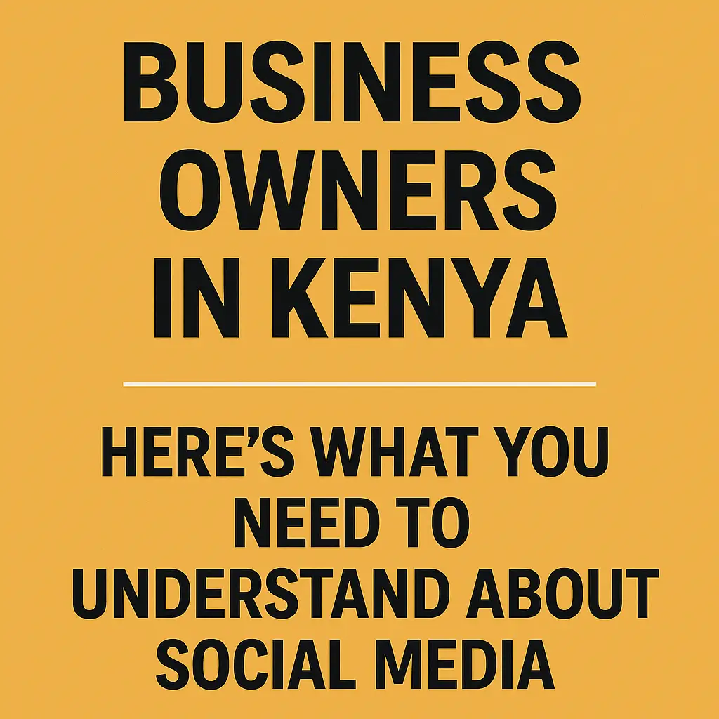 What Kenyan Business Owners Need to Know About Social Media